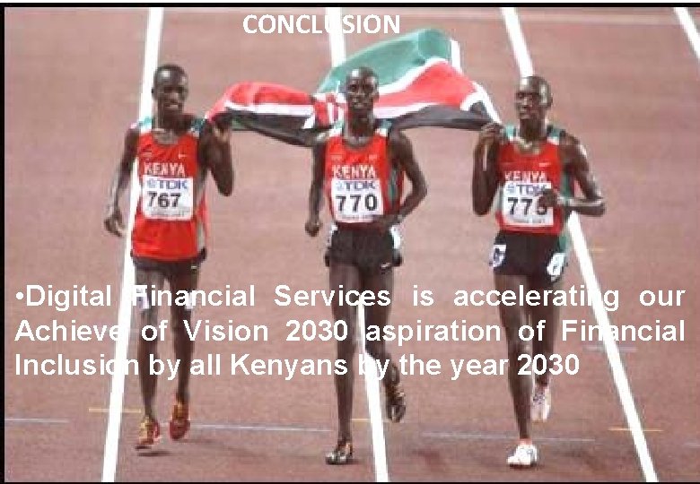 CONCLUSION • Digital Financial Services is accelerating our Achieve of Vision 2030 aspiration of CONCLUSION • Digital Financial Services is accelerating our Achieve of Vision 2030 aspiration of