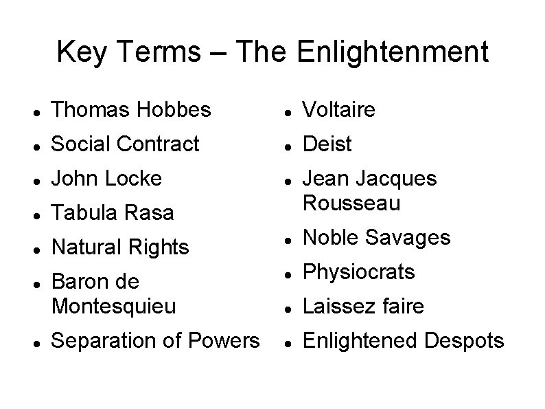 Key Terms – The Enlightenment Thomas Hobbes Voltaire Social Contract Deist John Locke Tabula