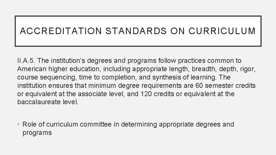 ACCREDITATION STANDARDS ON CURRICULUM II. A. 5. The institution’s degrees and programs follow practices