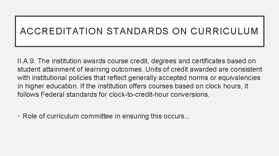 ACCREDITATION STANDARDS ON CURRICULUM II. A. 9. The institution awards course credit, degrees and