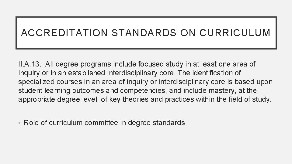 ACCREDITATION STANDARDS ON CURRICULUM II. A. 13. All degree programs include focused study in