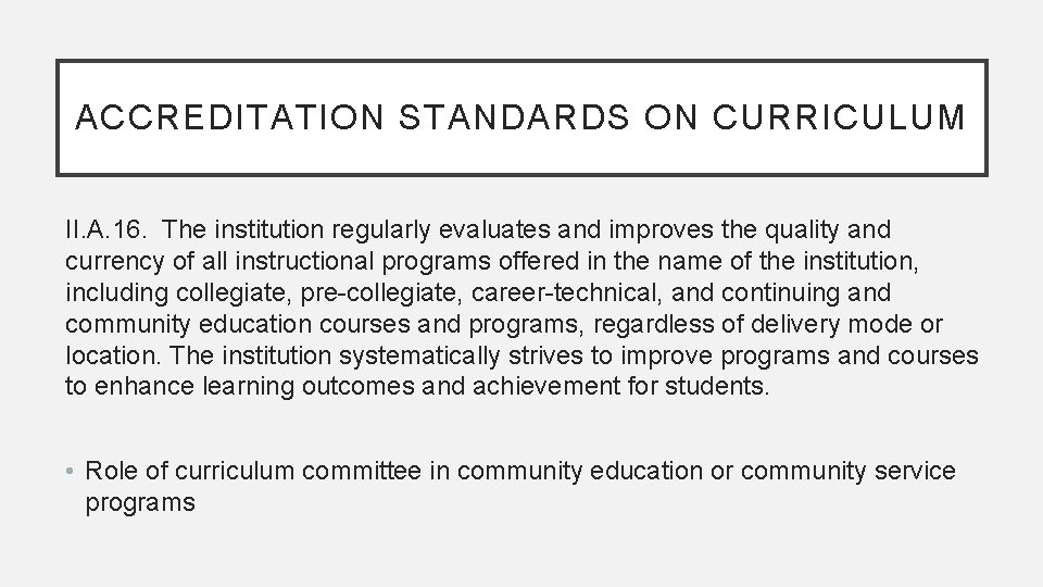 ACCREDITATION STANDARDS ON CURRICULUM II. A. 16. The institution regularly evaluates and improves the