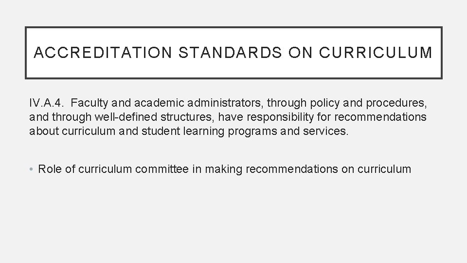 ACCREDITATION STANDARDS ON CURRICULUM IV. A. 4. Faculty and academic administrators, through policy and