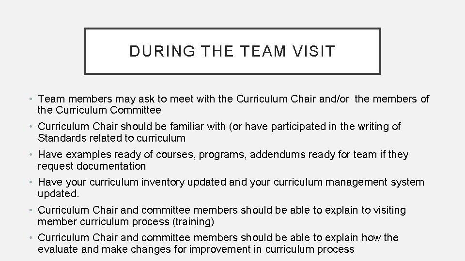 DURING THE TEAM VISIT • Team members may ask to meet with the Curriculum