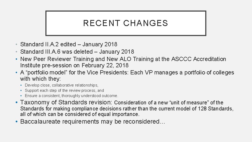 RECENT CHANGES • Standard II. A. 2 edited – January 2018 • Standard III.