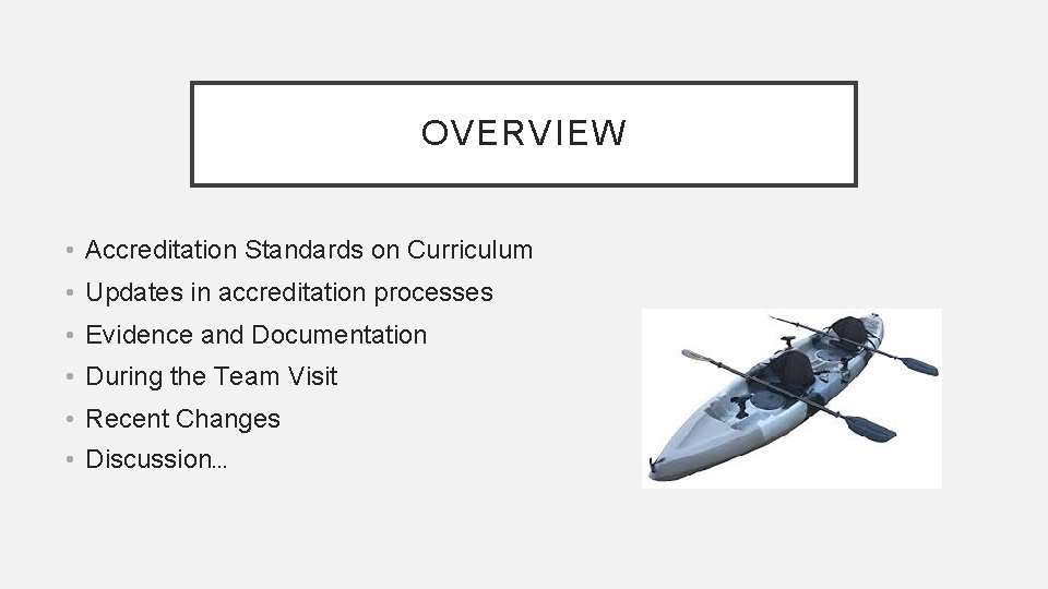 OVERVIEW • Accreditation Standards on Curriculum • Updates in accreditation processes • Evidence and