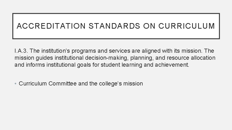 ACCREDITATION STANDARDS ON CURRICULUM I. A. 3. The institution’s programs and services are aligned
