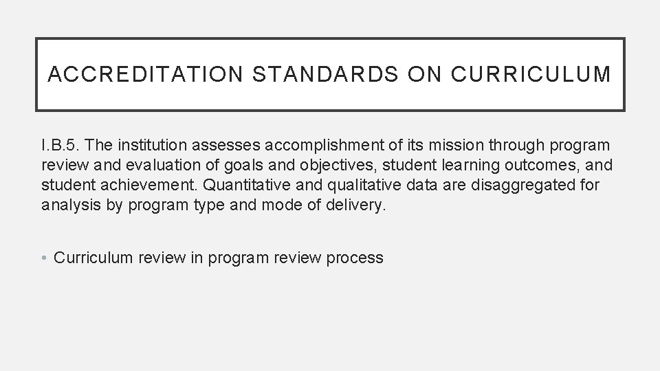 ACCREDITATION STANDARDS ON CURRICULUM I. B. 5. The institution assesses accomplishment of its mission