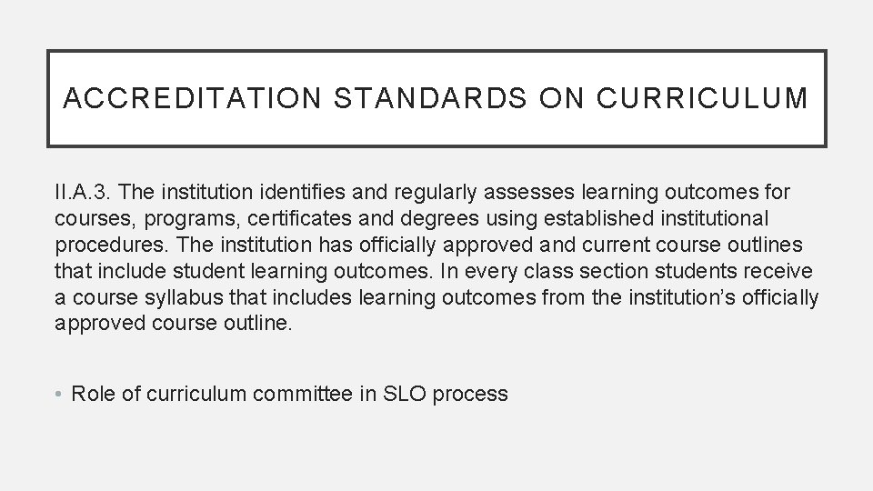 ACCREDITATION STANDARDS ON CURRICULUM II. A. 3. The institution identifies and regularly assesses learning