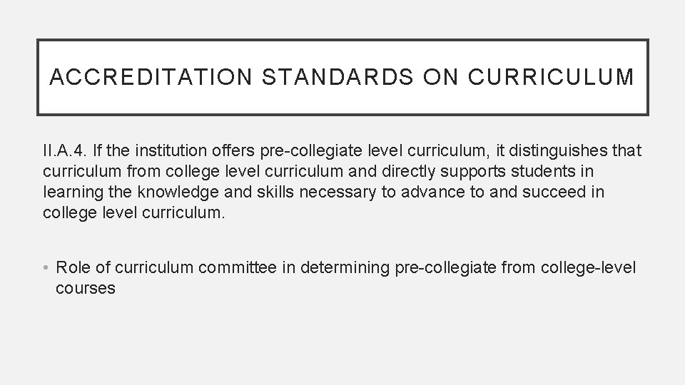 ACCREDITATION STANDARDS ON CURRICULUM II. A. 4. If the institution offers pre-collegiate level curriculum,