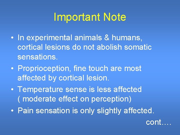 Important Note • In experimental animals & humans, cortical lesions do not abolish somatic