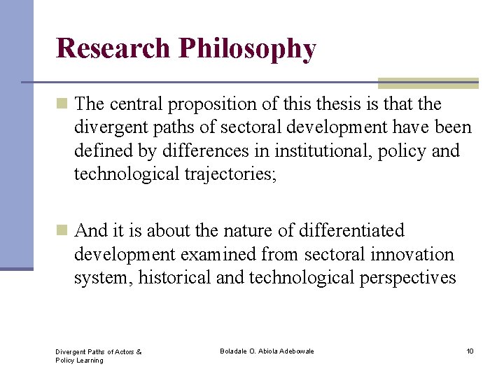 Research Philosophy n The central proposition of this thesis is that the divergent paths