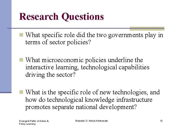 Research Questions n What specific role did the two governments play in terms of