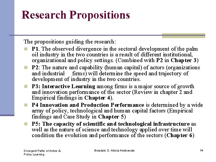 Research Propositions The propositions guiding the research: n P 1. The observed divergence in