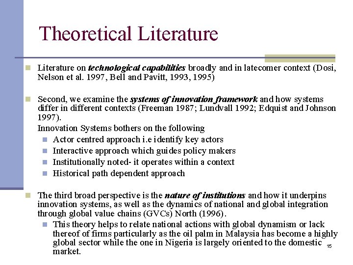 Theoretical Literature n Literature on technological capabilities broadly and in latecomer context (Dosi, Nelson