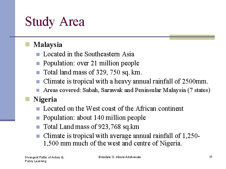Study Area n Malaysia n Located in the Southeastern Asia n Population: over 21