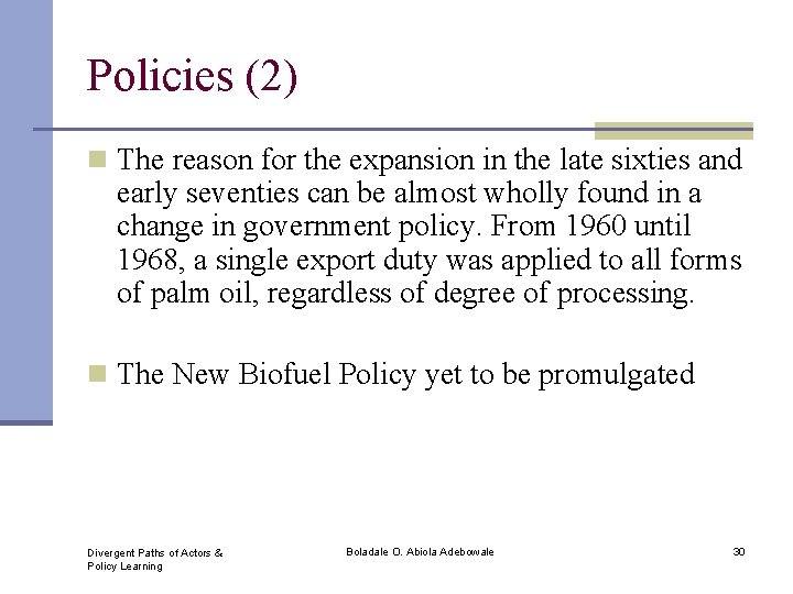 Policies (2) n The reason for the expansion in the late sixties and early