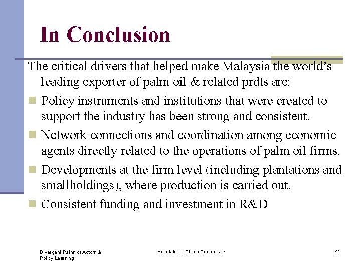 In Conclusion The critical drivers that helped make Malaysia the world’s leading exporter of