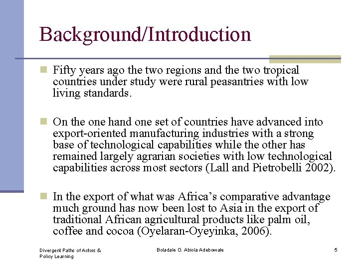 Background/Introduction n Fifty years ago the two regions and the two tropical countries under