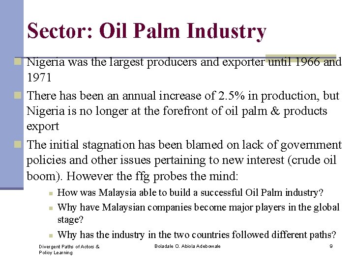 Sector: Oil Palm Industry n Nigeria was the largest producers and exporter until 1966