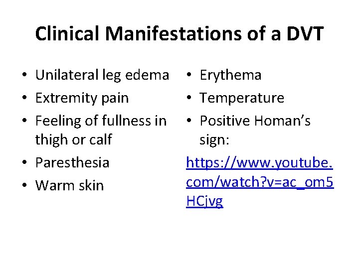 Clinical Manifestations of a DVT • Unilateral leg edema • Erythema • Extremity pain