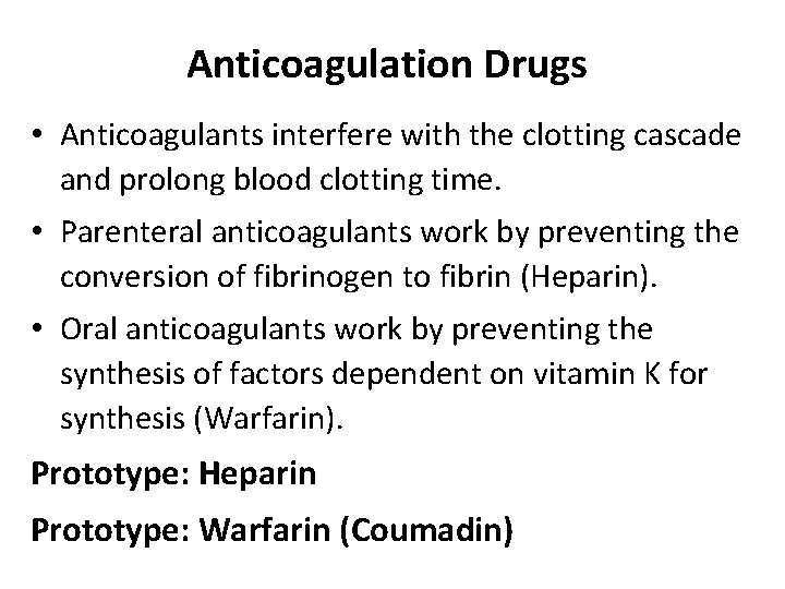 Anticoagulation Drugs • Anticoagulants interfere with the clotting cascade and prolong blood clotting time.