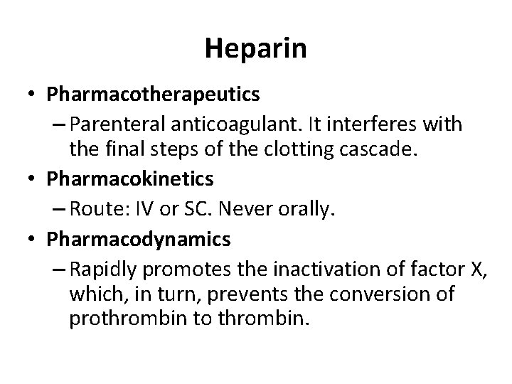 Heparin • Pharmacotherapeutics – Parenteral anticoagulant. It interferes with the final steps of the