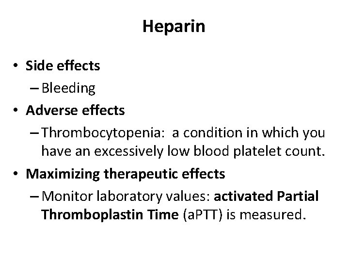 Heparin • Side effects – Bleeding • Adverse effects – Thrombocytopenia: a condition in