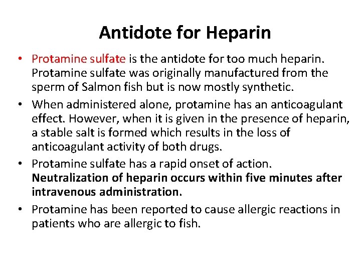 Antidote for Heparin • Protamine sulfate is the antidote for too much heparin. Protamine