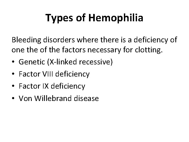 Types of Hemophilia Bleeding disorders where there is a deficiency of one the of