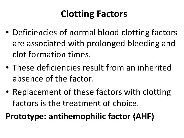 Clotting Factors • Deficiencies of normal blood clotting factors are associated with prolonged bleeding