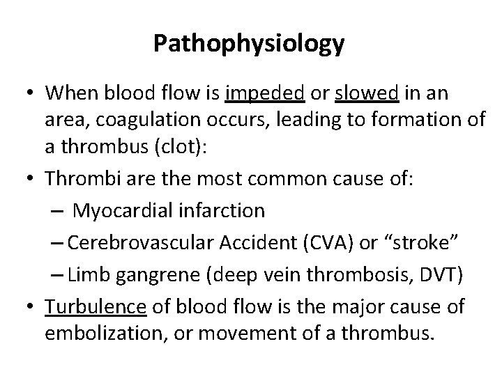 Pathophysiology • When blood flow is impeded or slowed in an area, coagulation occurs,