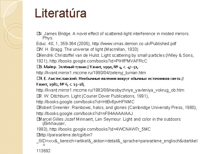 Literatúra � N. James Bridge. A novel effect of scattered-light interference in misted mirrors.