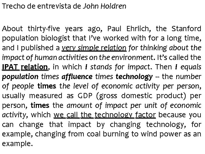 Trecho de entrevista de John Holdren About thirty-five years ago, Paul Ehrlich, the Stanford