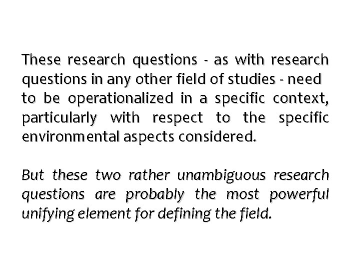 These research questions - as with research questions in any other field of studies