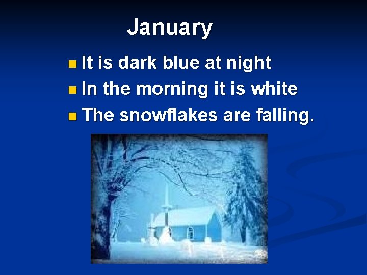 January n It is dark blue at night n In the morning it is