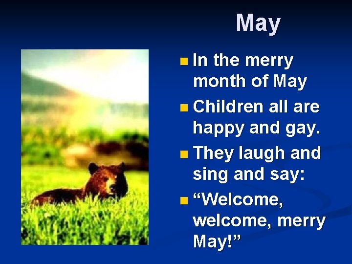 May n In the merry month of May n Children all are happy and