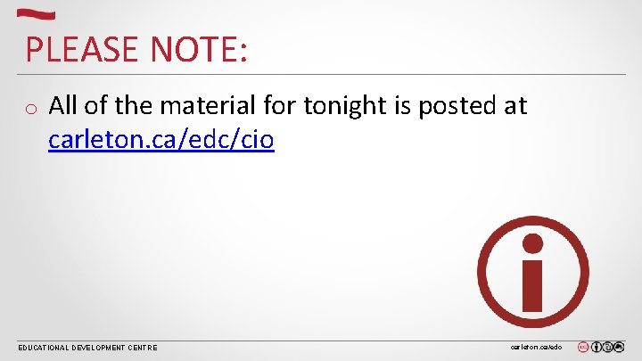 PLEASE NOTE: o All of the material for tonight is posted at carleton. ca/edc/cio