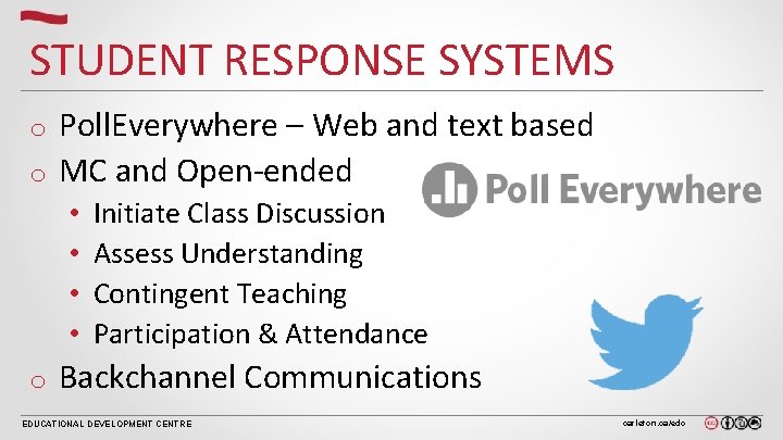 STUDENT RESPONSE SYSTEMS Poll. Everywhere – Web and text based o MC and Open-ended