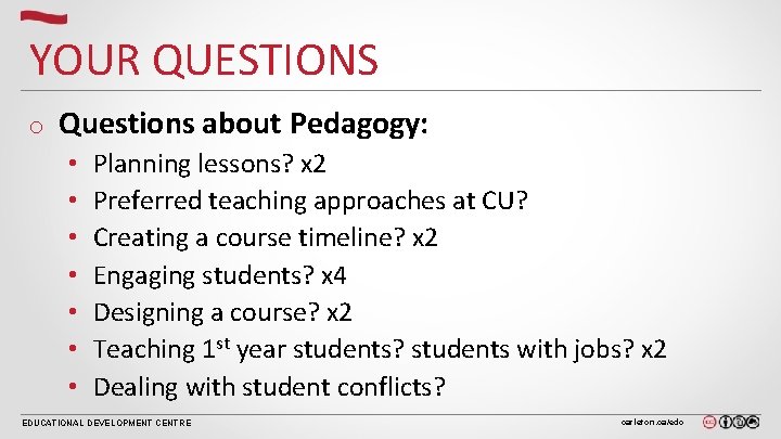 YOUR QUESTIONS o Questions about Pedagogy: • • Planning lessons? x 2 Preferred teaching