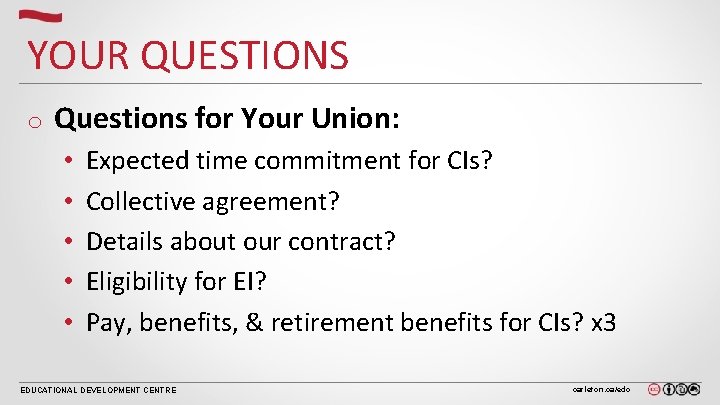 YOUR QUESTIONS o Questions for Your Union: • • • Expected time commitment for