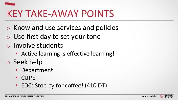 KEY TAKE-AWAY POINTS o o o Know and use services and policies Use first