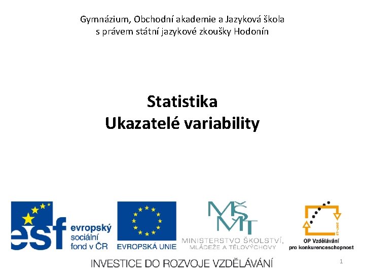 Gymnázium, Obchodní akademie a Jazyková škola s právem státní jazykové zkoušky Hodonín Statistika Ukazatelé