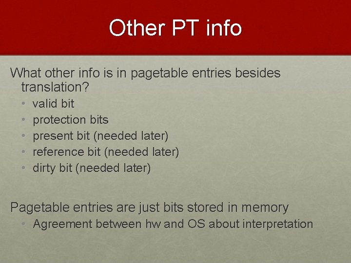 Other PT info What other info is in pagetable entries besides translation? • •