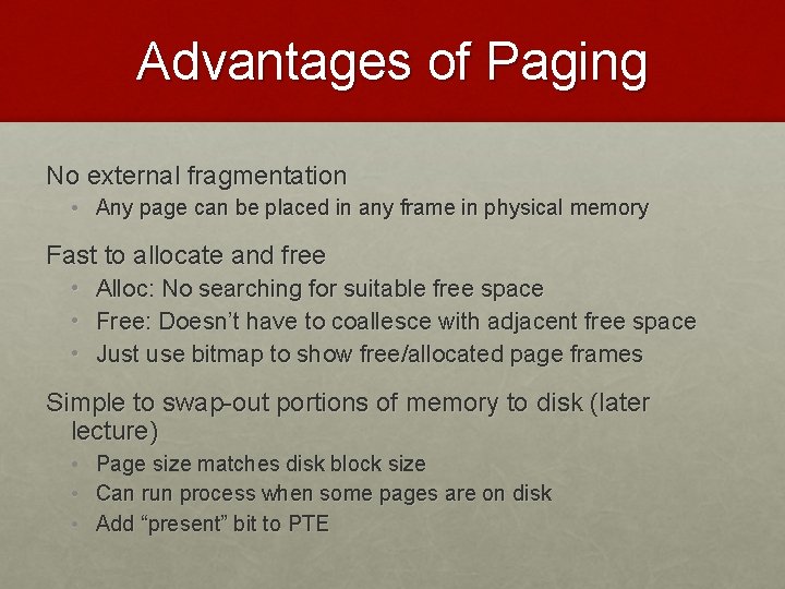 Advantages of Paging No external fragmentation • Any page can be placed in any