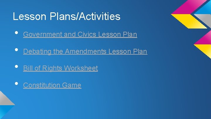 Lesson Plans/Activities • • Government and Civics Lesson Plan Debating the Amendments Lesson Plan