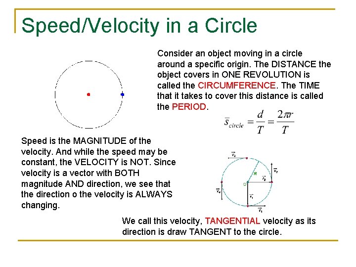 Speed/Velocity in a Circle Consider an object moving in a circle around a specific