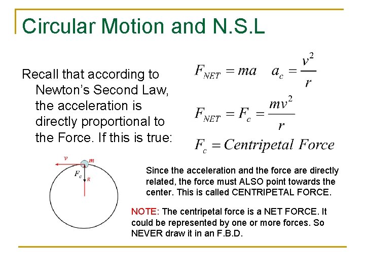 Circular Motion and N. S. L Recall that according to Newton’s Second Law, the