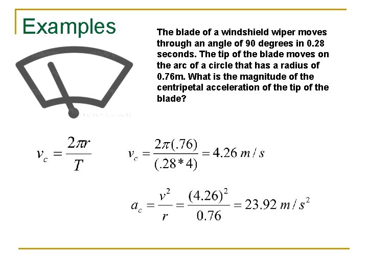 Examples The blade of a windshield wiper moves through an angle of 90 degrees