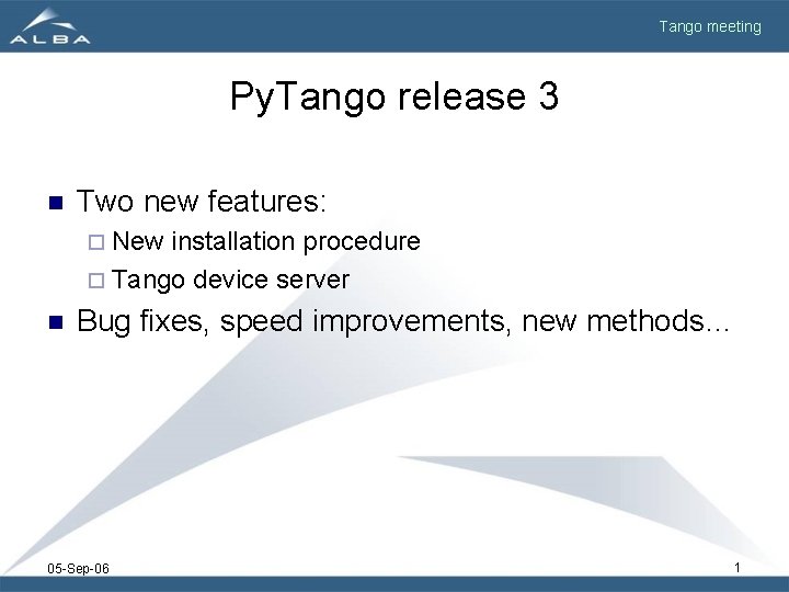 Tango meeting Py. Tango release 3 n Two new features: ¨ New installation procedure